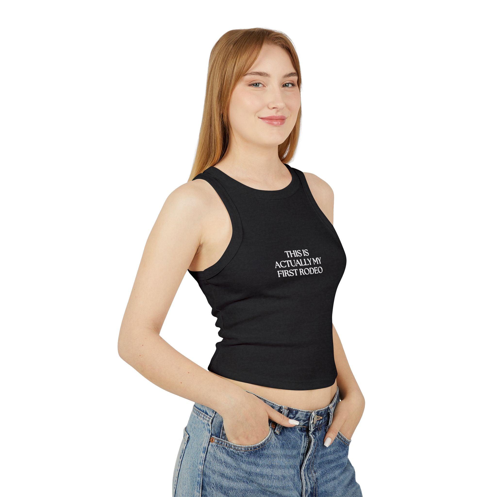 This is Actually my First Rodeo Racer Tank