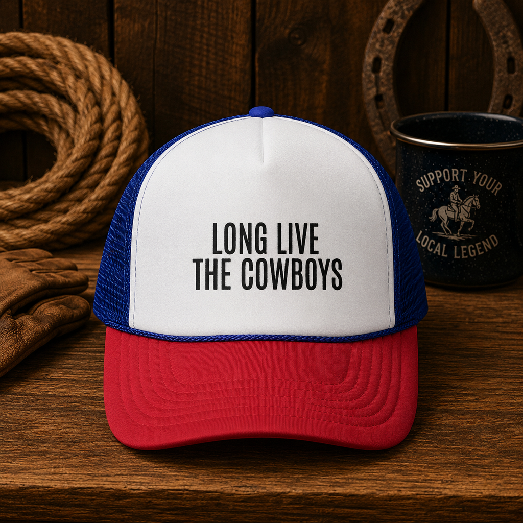 Long Live The Cowboys Trucker Cap